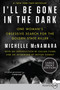 I'll Be Gone in the Dark (One Woman's Obsessive Search for the Golden State Killer) - 9780062871305 by Michelle McNamara, Gillian Flynn, Patton Oswalt, 9780062871305