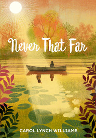 Never That Far by Carol Lynch Williams, 9781629724096