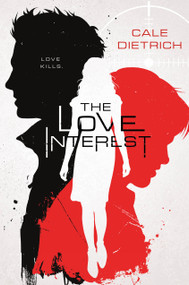 The Love Interest - 9781250158642 by Cale Dietrich, 9781250158642