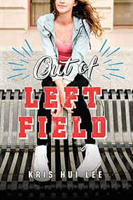 Out of Left Field by Kris Hui Lee, 9781492663850
