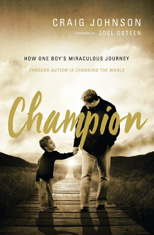 Champion (How One Boy's Miraculous Journey Through Autism Is Changing the World) by Craig Johnson, 9780785218401