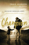 Champion (How One Boy's Miraculous Journey Through Autism Is Changing the World) by Craig Johnson, 9780785218401