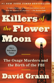Killers of the Flower Moon (The Osage Murders and the Birth of the FBI) - 9780307742483 by David Grann, 9780307742483
