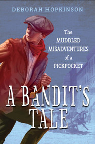 A Bandit's Tale: The Muddled Misadventures of a Pickpocket - 9780385755023 by Deborah Hopkinson, 9780385755023