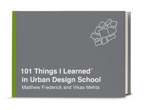 101 Things I Learned® in Urban Design School by Matthew Frederick, Vikas Mehta, 9780451496690