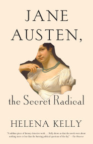 Jane Austen, the Secret Radical by Helena Kelly, 9780525432944