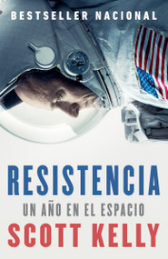 Resistencia / Endurance (Spanish-language edition of Endurance) by Scott Kelly, 9780525563143