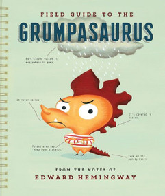 Field Guide to the Grumpasaurus by Edward Hemingway, Edward Hemingway, 9780544546653