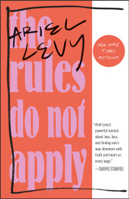 The Rules Do Not Apply (A Memoir) by Ariel Levy, 9780812986679