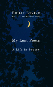 My Lost Poets (A Life in Poetry) by Philip Levine, 9781524711337