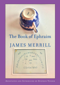 The Book of Ephraim by James Merrill, Stephen Yenser, 9781524711344