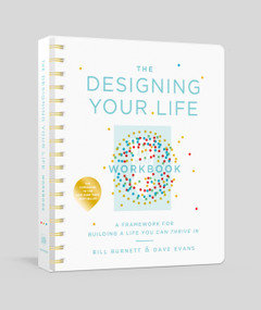 The Designing Your Life Workbook (A Framework for Building a Life You Can Thrive In) by Bill Burnett, Dave Evans, 9781524761813
