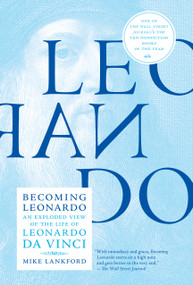 Becoming Leonardo (An Exploded View of the Life of Leonardo da Vinci) - 9781612197159 by Mike Lankford, 9781612197159