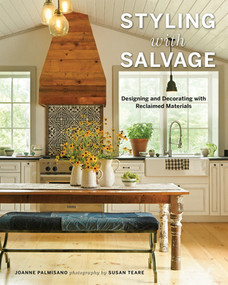 Styling with Salvage (Designing and Decorating with Reclaimed Materials) by Joanne Palmisano, Susan Teare, 9781581574623