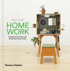 Home Work (Design Solutions for Working from Home) by Anna Yudina, 9780500519806