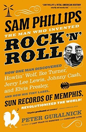 Sam Phillips: The Man Who Invented Rock 'n' Roll - 9780316042734 by Peter Guralnick, 9780316042734