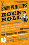 Sam Phillips: The Man Who Invented Rock 'n' Roll - 9780316042734 by Peter Guralnick, 9780316042734