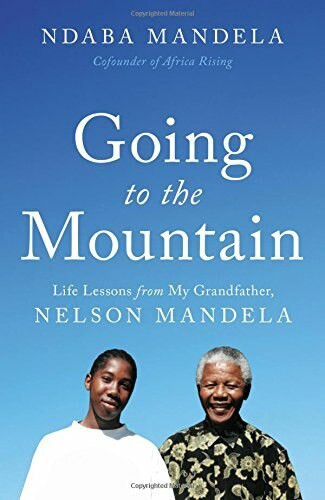 Going to the Mountain (Life Lessons from My Grandfather, Nelson Mandela) by Ndaba Mandela, 9780316486576