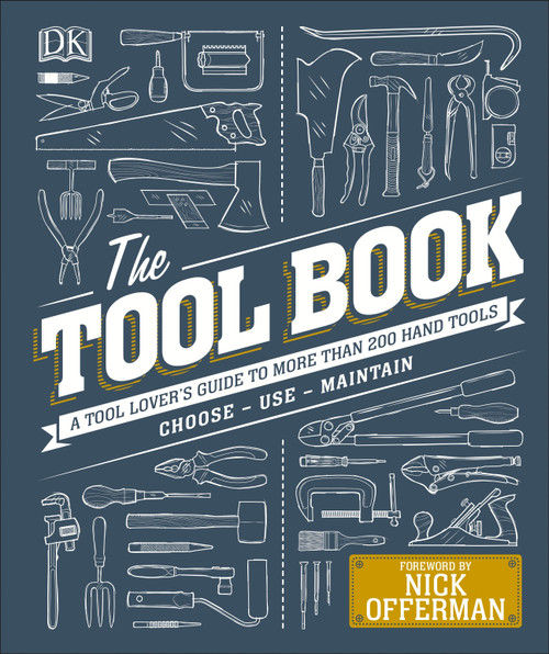 The Tool Book (A Tool Lover's Guide to Over 200 Hand Tools) by Phil Davy, Nick Offerman, 9781465468543
