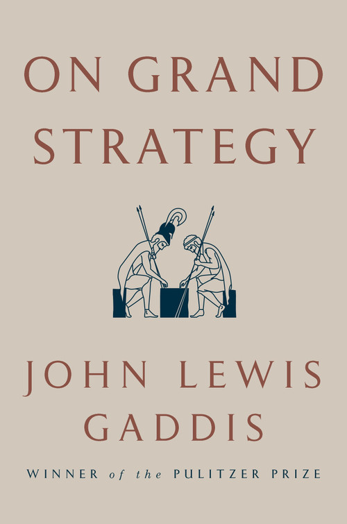 On Grand Strategy by John Lewis Gaddis, 9781594203510