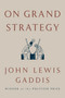 On Grand Strategy by John Lewis Gaddis, 9781594203510