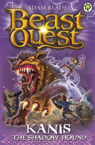 Beast Quest: 90: Kanis the Shadow Hound by Adam Blade, 9781408339947