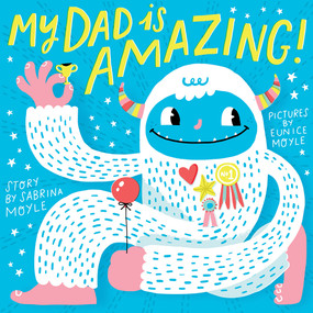My Dad Is Amazing! (A Hello!Lucky Book) by Hello!Lucky, Sabrina Moyle, Eunice Moyle, 9781419729614