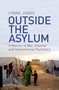 Outside the Asylum (A Memoir of War, Disaster and Humanitarian Psychiatry) by Lynne Jones, 9781474605748