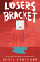 Losers Bracket by Chris Crutcher, 9780062220066