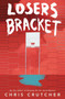 Losers Bracket by Chris Crutcher, 9780062220066
