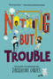 Nothing but Trouble by Jacqueline Davies, 9780062369895