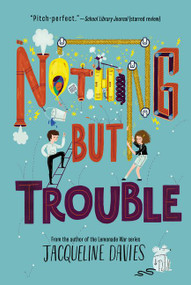 Nothing but Trouble by Jacqueline Davies, 9780062369895