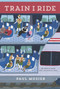Train I Ride - 9780062455741 by Paul Mosier, 9780062455741