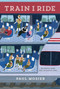 Train I Ride - 9780062455741 by Paul Mosier