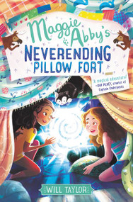 Maggie & Abby's Neverending Pillow Fort by Will Taylor, 9780062644312