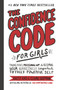 The Confidence Code for Girls (Taking Risks, Messing Up, & Becoming Your Amazingly Imperfect, Totally Powerful Self) by Katty Kay, Nan Lawson, Claire Shipman, JillEllyn Riley, 9780062796981