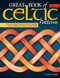 Great Book of Celtic Patterns, Second Edition, Revised and Expanded (The Ultimate Design Sourcebook for Artists and Crafters) by Lora S. Irish, 9781565239265