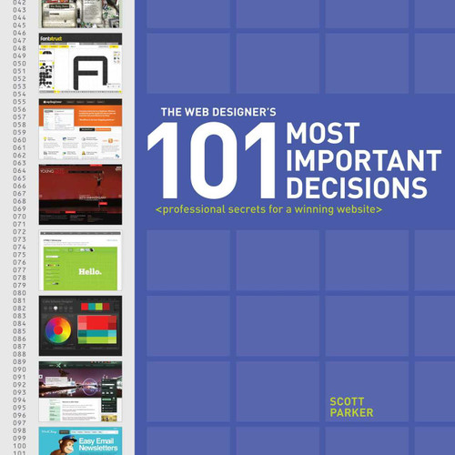 The Web Designer's 101 Most Important Decisions (Professional Secrets for a Winning Website) by Scott Parker, 9781440318498