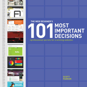 The Web Designer's 101 Most Important Decisions (Professional Secrets for a Winning Website) by Scott Parker, 9781440318498