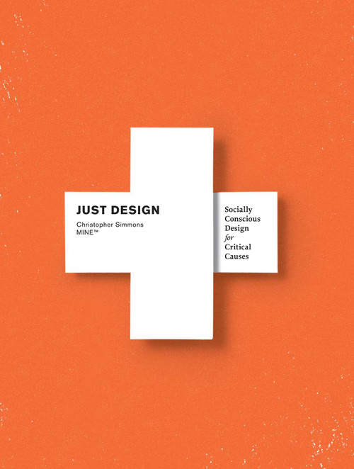 Just Design (Socially Conscious Design for Critical Causes) by Christopher Simmons, 9781600619717