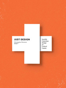 Just Design (Socially Conscious Design for Critical Causes) by Christopher Simmons, 9781600619717