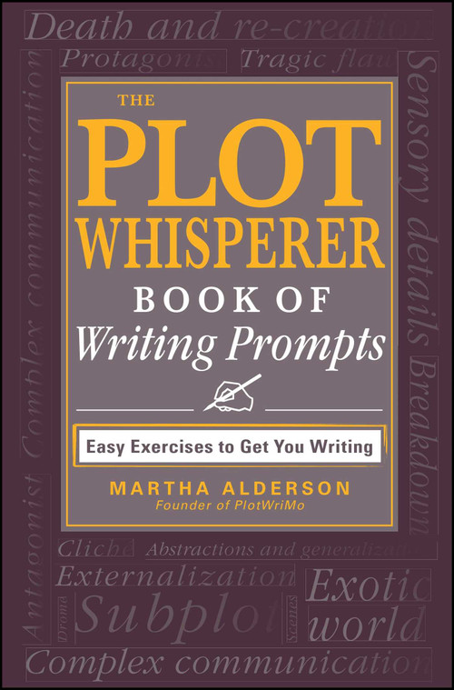 The Plot Whisperer Book of Writing Prompts (Easy Exercises to Get You Writing) by Martha Alderson, 9781440560811