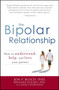 The Bipolar Relationship (How to understand, help, and love your partner) by Jon P Bloch, Bernard Golden, Nancy Rosenfeld, 9781598699678