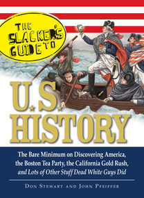 The Slackers Guide to U.S. History by Don Stewart, John Pfeiffer, 9781605503462