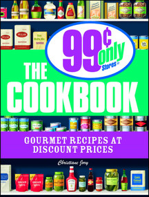 The 99 Cent Only Stores Cookbook (Gourmet Recipes at Discount Prices) by Christiane Jory, 9781598694697
