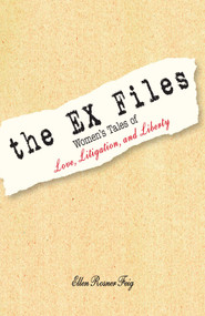 The Ex Files (Women's Tales of Love, Litigation and Liberty) by Ellen Feig, 9781593375515