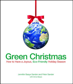 Green Christmas (How to Have a Joyous, Eco-Friendly Holiday Season) by Jennifer Basye Sander, Peter Sander, Anne Basye, 9781605500416