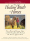 The Healing Touch For Horses (True Stories of Courage, Hope, and the Transformative Power of the Human/Equine Bond) by A. Bronwyn Llewellyn, 9781593376246