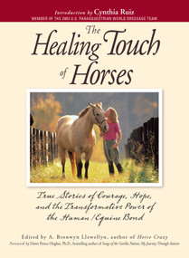 The Healing Touch For Horses (True Stories of Courage, Hope, and the Transformative Power of the Human/Equine Bond) by A. Bronwyn Llewellyn, 9781593376246