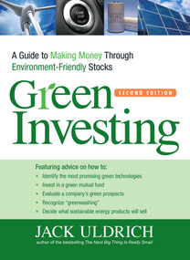 Green Investing (A Guide to Making Money through Environment-Friendly Stocks) by Jack Uldrich, 9781440503740